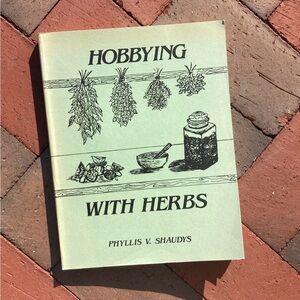 Signed 1985 Hobbying with Herbs Seasons Herb Garden Potpourri Phyllis V Shaudys